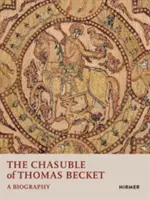 Chasula lui Thomas Becket: O biografie - The Chasuble of Thomas Becket: A Biography
