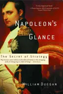 Privirea lui Napoleon: Secretul strategiei - Napoleon's Glance: The Secret of Strategy