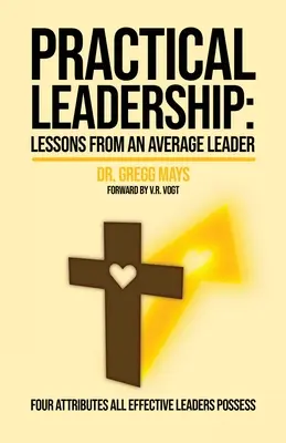 Leadership practic: Lecții de la un lider obișnuit - Practical Leadership: Lessons from an Average Leader