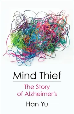 Hoțul minții: Povestea bolii Alzheimer - Mind Thief: The Story of Alzheimer's