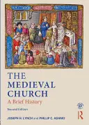 The Medieval Church: O scurtă istorie - The Medieval Church: A Brief History