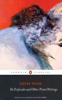 De Profundis și alte scrieri din închisoare - De Profundis and Other Prison Writings