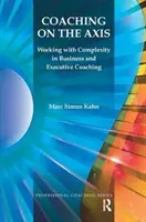 Coaching on the Axis: Lucrul cu complexitatea în coachingul de afaceri și executiv - Coaching on the Axis: Working with Complexity in Business and Executive Coaching