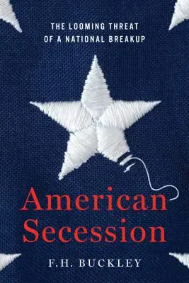 Secesiunea americană: Amenințarea iminentă a unei rupturi naționale: The Looming Threat of a National Breakup - American Secession: The Looming Threat of a National Breakup