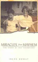Miracole din haos: Povestea lui May Nicholson - Miracles from Mayhem: The Story of May Nicholson