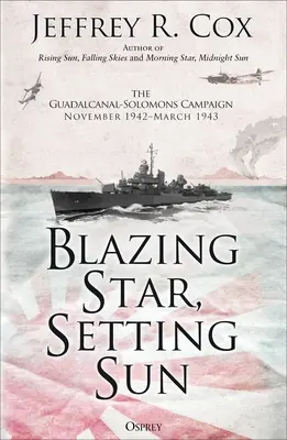 Blazing Star, Setting Sun: Campania Guadalcanal-Solomons noiembrie 1942-martie 1943 - Blazing Star, Setting Sun: The Guadalcanal-Solomons Campaign November 1942-March 1943