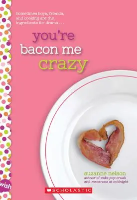 You're Bacon Me Crazy: Un roman Wish - You're Bacon Me Crazy: A Wish Novel