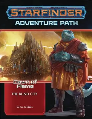 Calea de aventură Starfinder: Orașul orb (Dawn of Flame 4 of 6) - Starfinder Adventure Path: The Blind City (Dawn of Flame 4 of 6)