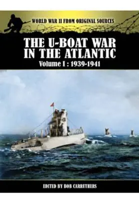 Războiul U-Boat în Atlantic Vol 1 - 1939-1941 - U-Boat War in the Atlantic Vol 1 - 1939-1941