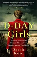 D-Day Girls - Spioanele care au înarmat Rezistența, i-au sabotat pe naziști și au ajutat la câștigarea celui de-al Doilea Război Mondial - D-Day Girls - The Spies Who Armed the Resistance, Sabotaged the Nazis, and Helped Win the Second World War