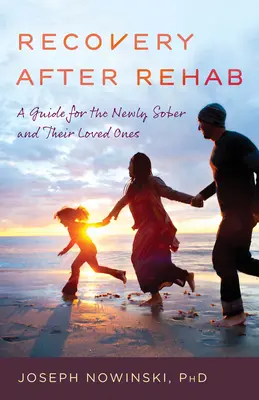 Recuperarea după reabilitare: Un ghid pentru cei proaspăt abstinenți și pentru cei dragi lor - Recovery After Rehab: A Guide for the Newly Sober and Their Loved Ones