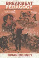 Breakbeat Pedagogy; Hip Hop și Spoken Word dincolo de pereții clasei - Breakbeat Pedagogy; Hip Hop and Spoken Word Beyond the Classroom Walls