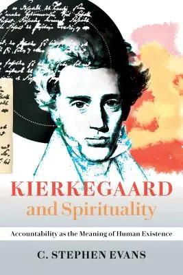 Kierkegaard și spiritualitatea: Responsabilitatea ca sens al existenței umane - Kierkegaard and Spirituality: Accountability as the Meaning of Human Existence