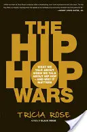 Războaiele hip-hop: Despre ce vorbim când vorbim despre hip-hop - și de ce contează - The Hip Hop Wars: What We Talk about When We Talk about Hip Hop--And Why It Matters