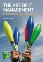 The Art of IT Management - Instrumente practice, tehnici și competențe umane - The Art of IT Management - Practical tools, techniques and people skills