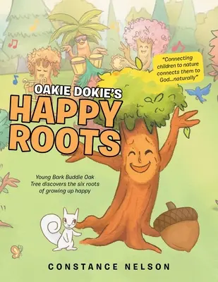 Rădăcinile fericite ale lui Oakie Dokie: Tânărul copac de stejar Bark Buddie descoperă cele șase rădăcini ale creșterii fericite - Oakie Dokie's Happy Roots: Young Bark Buddie Oak Tree Discovers the Six Roots of Growing up Happy