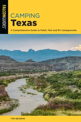 Camping Texas: Un ghid cuprinzător pentru mai mult de 200 de campinguri, ediția a 2-a - Camping Texas: A Comprehensive Guide to More than 200 Campgrounds, 2nd Edition