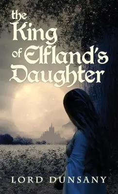 Fiica regelui din Elfland - The King of Elfland's Daughter