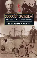 Samurai scoțian: Thomas Blake Glover, 1838-1911 - Scottish Samurai: Thomas Blake Glover, 1838-1911