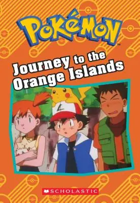 Călătorie spre Insulele Portocalii (Pokmon: Chapter Book) - Journey to the Orange Islands (Pokmon: Chapter Book)