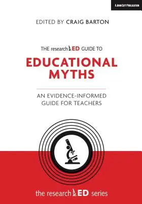 The Researched Guide to Education Myths (Ghidul cercetat al miturilor din educație): Un ghid fundamentat pe dovezi pentru profesori - The Researched Guide to Education Myths: An Evidence-Informed Guide for Teachers