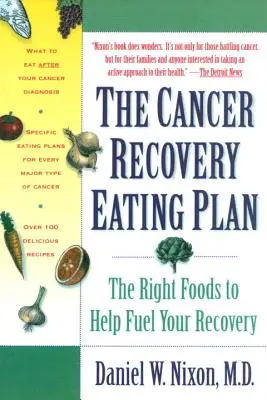 Planul alimentar pentru recuperarea după cancer: The Right Foods to Help Fuel Your Recovery - The Cancer Recovery Eating Plan: The Right Foods to Help Fuel Your Recovery