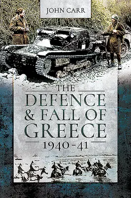 Apărarea și căderea Greciei, 1940-41 - The Defence and Fall of Greece, 1940-41