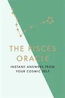 Oracolul Pești: Răspunsuri instantanee de la sinele tău cosmic - The Pisces Oracle: Instant Answers from Your Cosmic Self