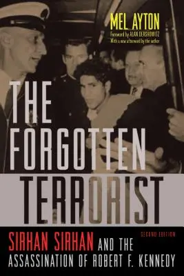 The Forgotten Terrorist: Sirhan Sirhan și asasinarea lui Robert F. Kennedy, ediția a doua - The Forgotten Terrorist: Sirhan Sirhan and the Assassination of Robert F. Kennedy, Second Edition