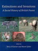 Extincții și invazii: O istorie socială a faunei britanice - Extinctions and Invasions: A Social History of British Fauna