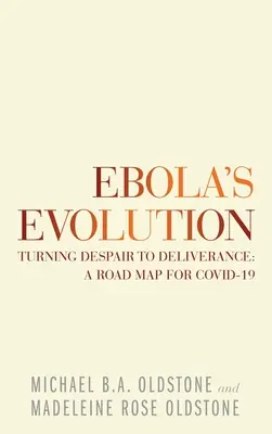 Evoluția Ebola: Transformarea disperării în eliberare: o foaie de parcurs pentru Covid-19 - Ebola's Evolution: Turning Despair to Deliverance: a Road Map for Covid-19