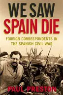 Am văzut Spania murind - Corespondenți străini în războiul civil spaniol - We Saw Spain Die - Foreign Correspondents in the Spanish Civil War