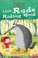 Basme întortocheate: Micuța Scufiță Nerușinată - Twisted Fairy Tales: Little Rude Riding Hood