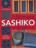 The Ultimate Sashiko Sourcebook: Modele, proiecte și inspirații - The Ultimate Sashiko Sourcebook: Patterns, Projects and Inspirations
