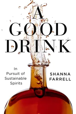 O băutură bună: În căutarea băuturilor spirtoase durabile - A Good Drink: In Pursuit of Sustainable Spirits