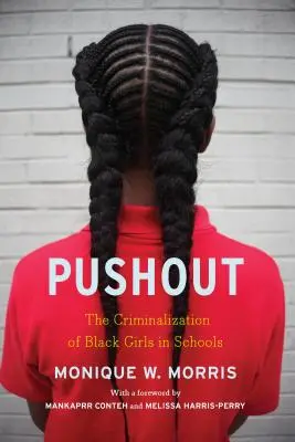 Pushout: Criminalizarea fetelor de culoare în școli - Pushout: The Criminalization of Black Girls in Schools