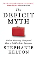 Mitul deficitului - Teoria monetară modernă și cum să construim o economie mai bună - Deficit Myth - Modern Monetary Theory and How to Build a Better Economy
