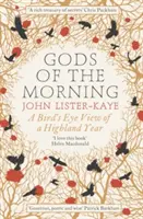 Zeii dimineții - O privire de pasăre asupra unui an din Highland - Gods of the Morning - A Bird's Eye View of a Highland Year