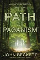 Calea păgânismului: Un ghid bazat pe experiență pentru practica păgână modernă - The Path of Paganism: An Experience-Based Guide to Modern Pagan Practice