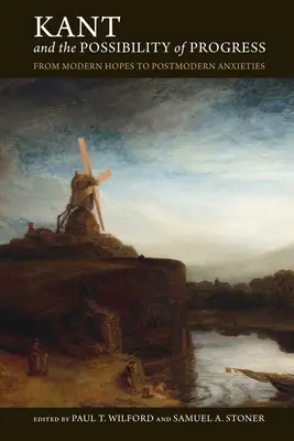 Kant și posibilitatea progresului: De la speranțe moderne la anxietăți postmoderne - Kant and the Possibility of Progress: From Modern Hopes to Postmodern Anxieties