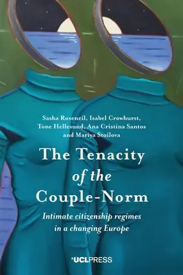 Tenacitatea cuplului-normă: Regimuri cetățenești intime într-o Europă în schimbare - The Tenacity of the Couple-Norm: Intimate citizenship regimes in a changing Europe