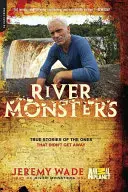 Monștrii râurilor: Poveștile adevărate ale celor care nu au scăpat - River Monsters: True Stories of the Ones That Didn't Get Away