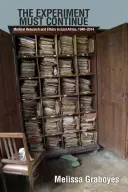 Experimentul trebuie să continue - Cercetare medicală și etică în Africa de Est, 1940-2014 - Experiment Must Continue - Medical Research and Ethics in East Africa, 1940-2014