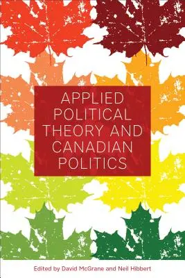 Teoria politică aplicată și politica canadiană - Applied Political Theory and Canadian Politics