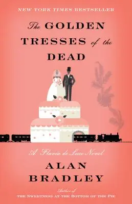 The Golden Tresses of the Dead: Un roman Flavia de Luce - The Golden Tresses of the Dead: A Flavia de Luce Novel