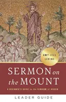 Predica de pe Munte Ghidul liderului: Ghidul unui începător pentru Împărăția Cerurilor - Sermon on the Mount Leader Guide: A Beginner's Guide to the Kingdom of Heaven