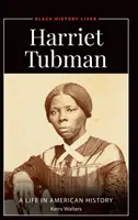 Harriet Tubman: O viață în istoria americană - Harriet Tubman: A Life in American History