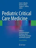 Pediatric Critical Care Medicine: Volumul 3: Sisteme gastroenterologice, endocrine, renale, hematologice, oncologice și imune - Pediatric Critical Care Medicine: Volume 3: Gastroenterological, Endocrine, Renal, Hematologic, Oncologic and Immune Systems