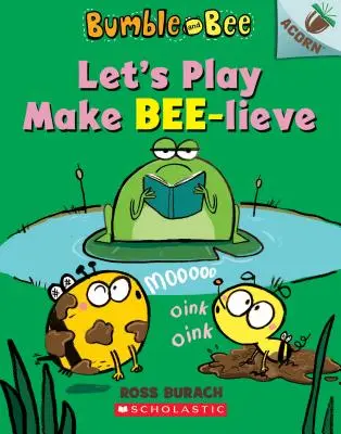 Let's Play Make Bee-Lieve: An Acorn Book (Bumble and Bee #2), 2