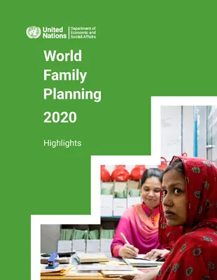 Planificarea familială mondială 2020: Aspecte principale: Accelerarea acțiunilor pentru asigurarea accesului universal la planificarea familială - World Family Planning 2020: Highlights: Accelerating Action to Ensure Universal Access to Family Planning
